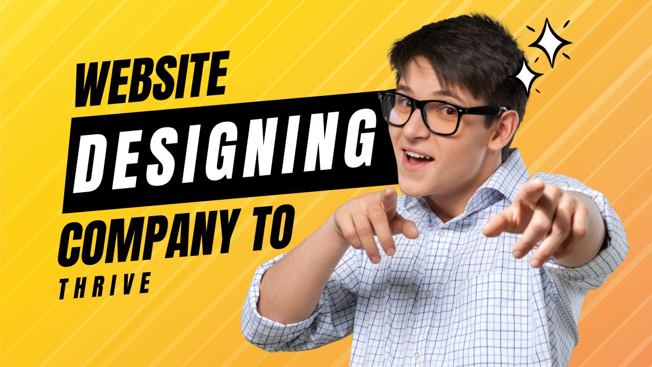 Website Designing Company to Thrive