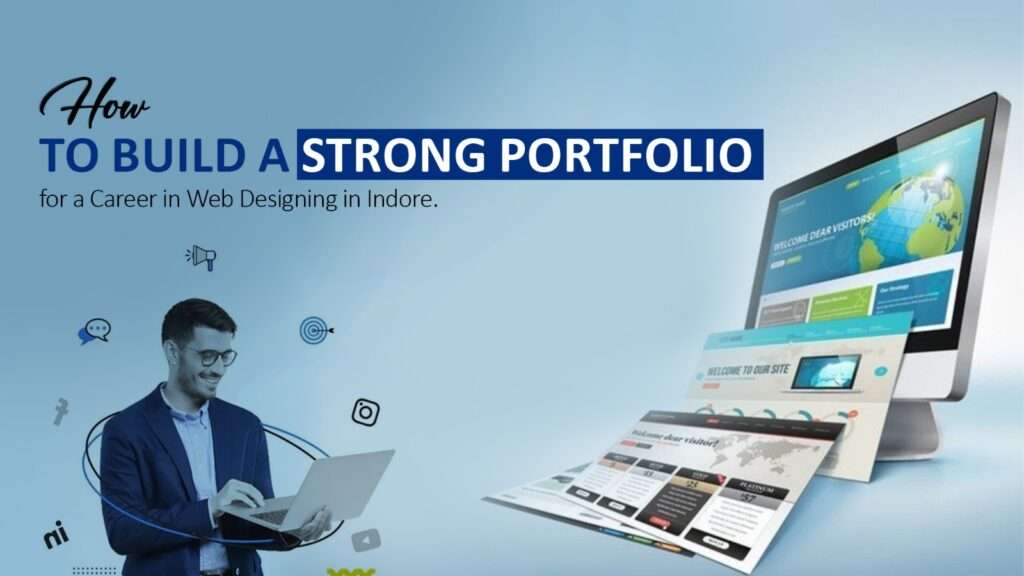 How to Build a Strong Portfolio for a Career in Web Designing in Indore