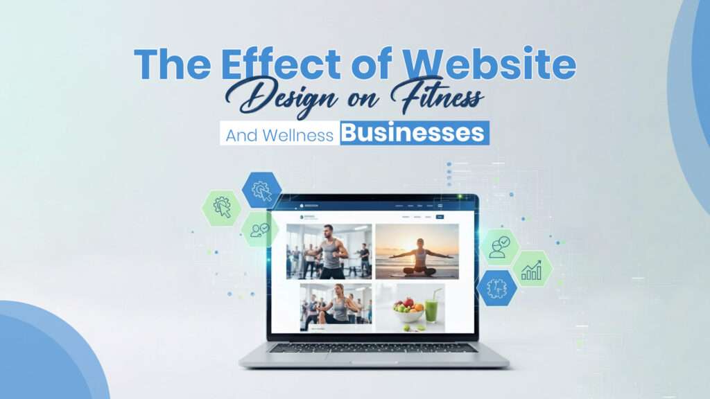 The Effect of Website Design on Fitness and Wellness Businesses