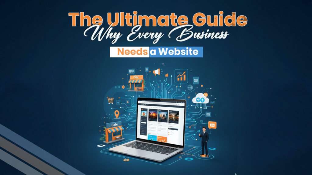 The Ultimate Guide: Why Every Business Needs a Website