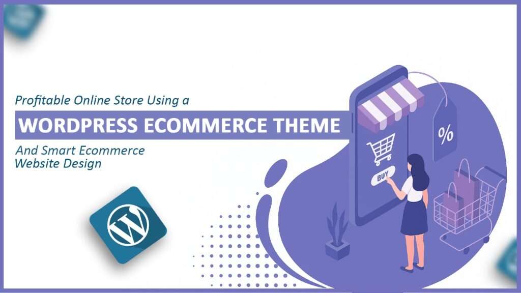 How to Build a Profitable Online Store Using a WordPress Ecommerce Theme