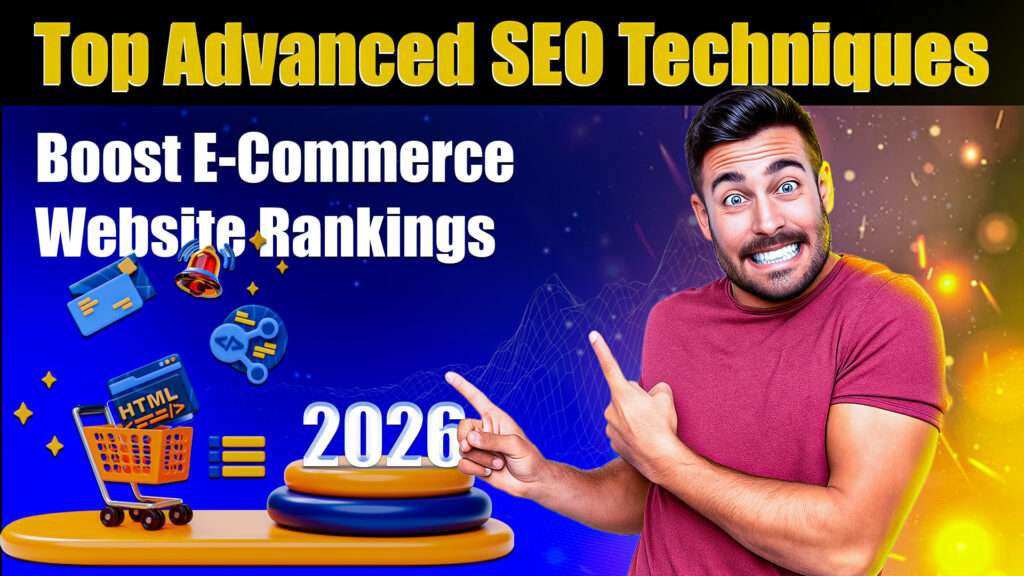 Top Advanced SEO Techniques to Boost E-Commerce Website Rankings in 2026