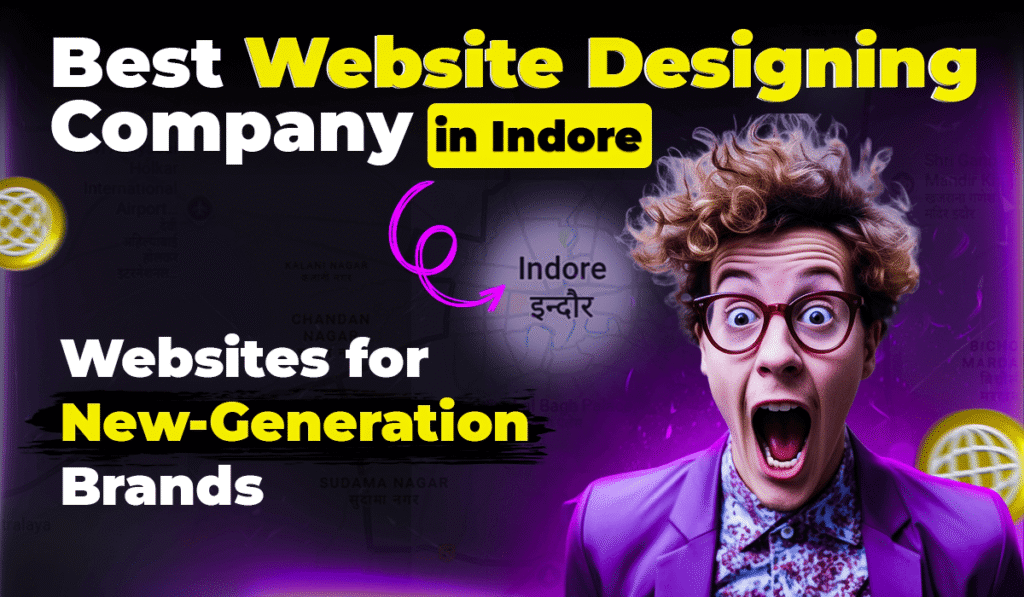 Best Website Designing Company in Indore –  Websites for New-Generation Brands