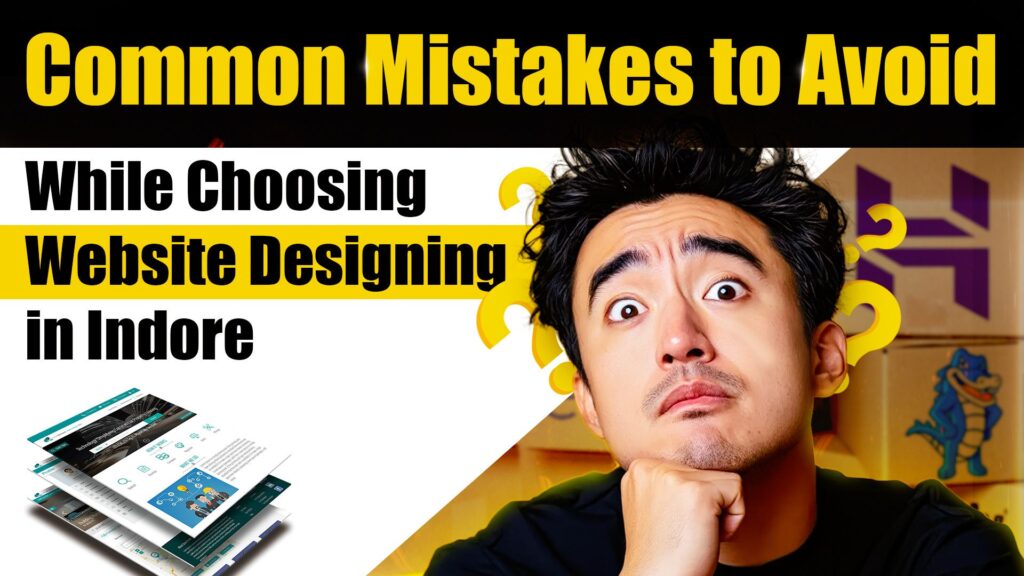 Common Mistakes to Avoid While Choosing Website Designing in Indore