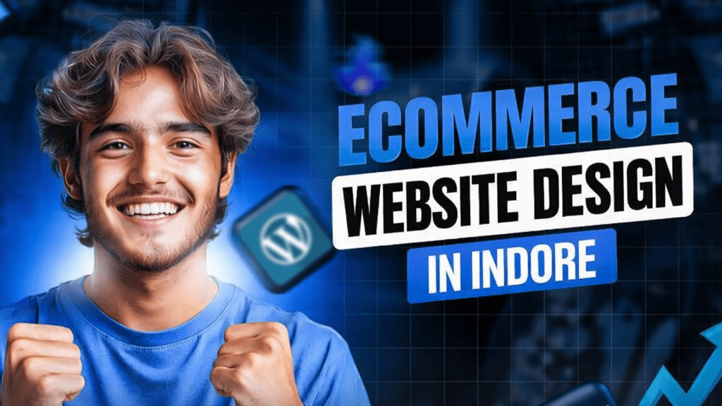 Why Ecommerce Website Design in Indore is Important for Your Business